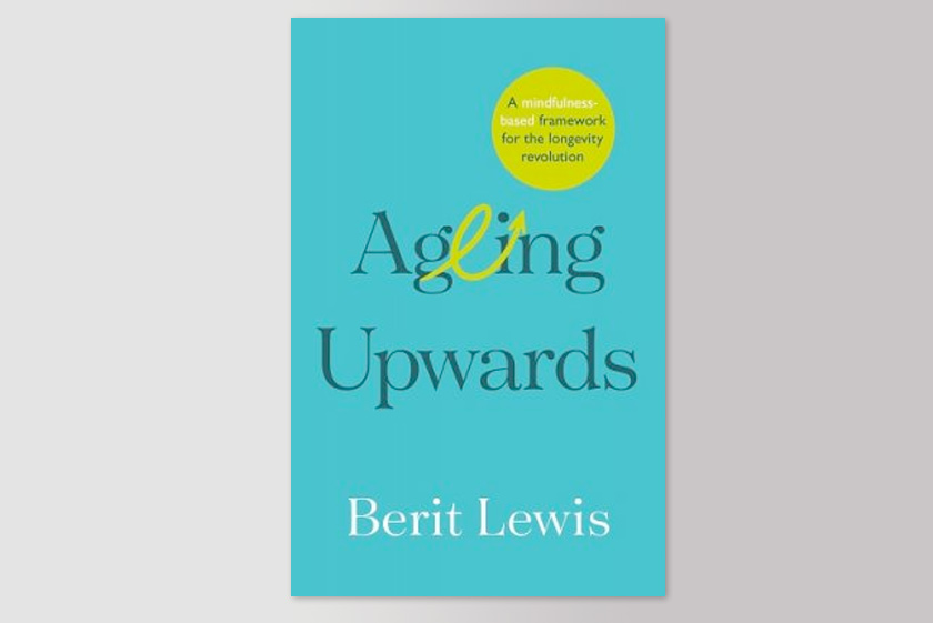 Ageing Upwards: A mindfulness-based framework for the longevity revolution