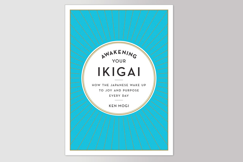 Awakening Your Ikigai: How the Japanese Wake Up to Joy and Purpose Every Day