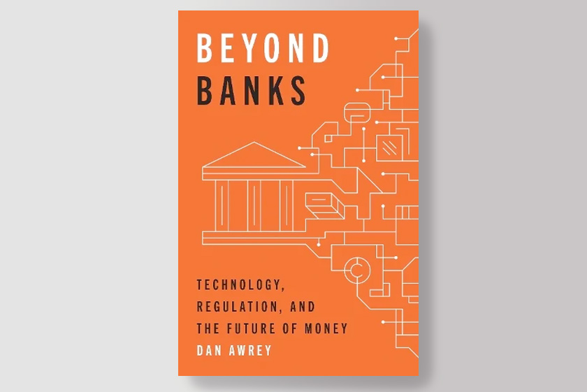 Beyond Banks: Technology, Regulation, and the Future of Money