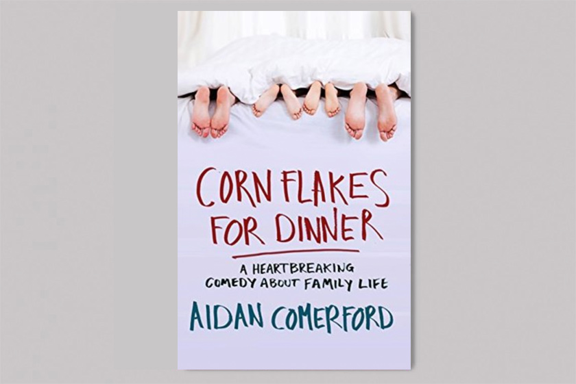 Corn Flakes for Dinner: A Heartbreaking Comedy About Family Life