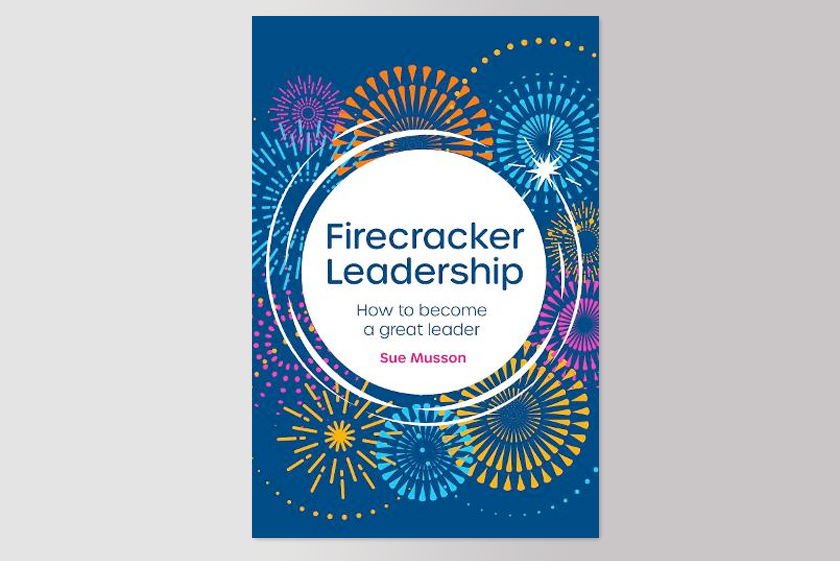 Firecracker Leadership: How to become a great leader