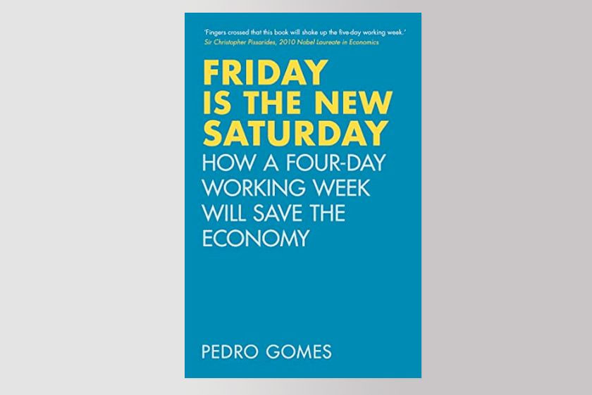 Friday is the New Saturday: How a Four-Day Working Week Will Save the Economy