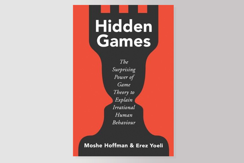 Hidden Games: The Surprising Power of Game Theory to Explain Irrational Human Behavior