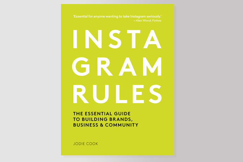 Instagram Rules: The Essential Guide to Building Brands, Business and Community