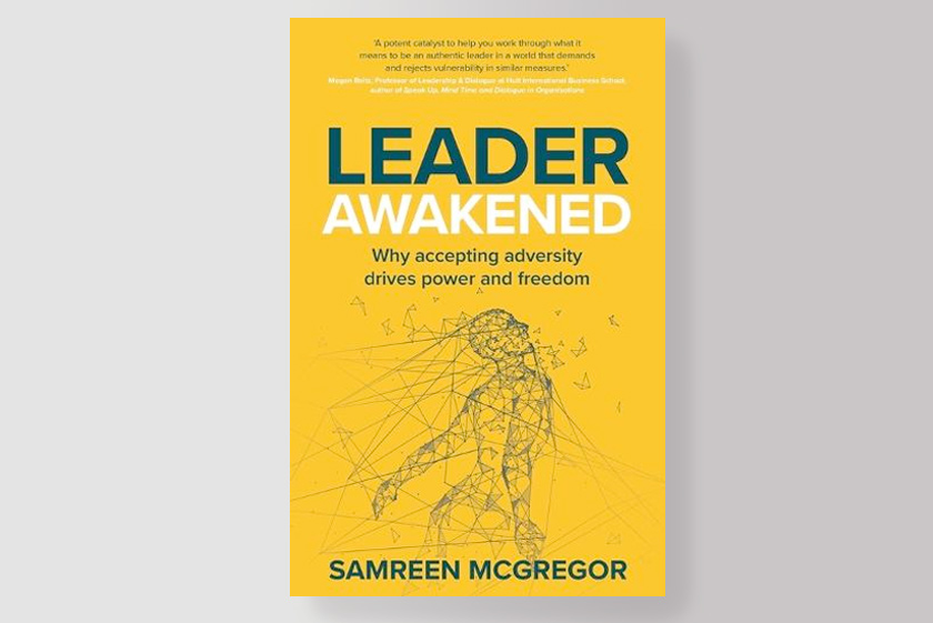 Leader Awakened: Why accepting adversity drives power and freedom