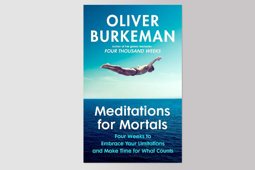 Meditations for Mortals: Four Weeks to Embrace Your Limitations and Make Time for What Counts