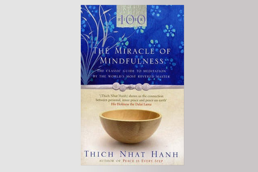 The Miracle Of Mindfulness: The Classic Guide to Meditation by the World's Most Revered Master