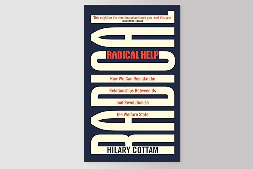 Radical Help: How We Can Remake the Relationships Between Us and Revolutionise the Welfare State