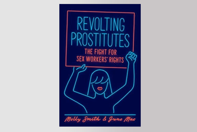 Revolting Prostitutes: The Fight for Sex Workers’ Rights