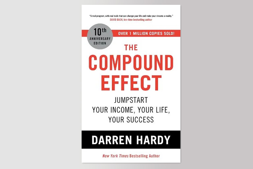 The Compound Effect: Jumpstart Your Income, Your Life, Your Success