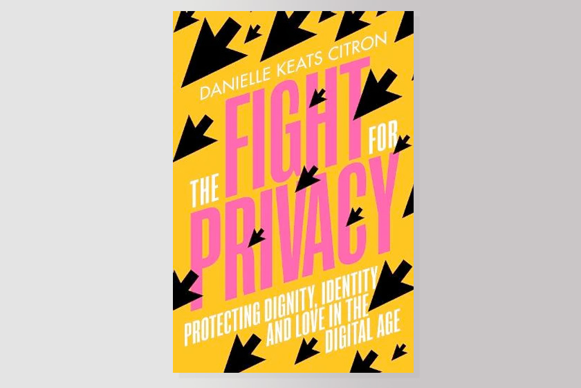 The Fight for Privacy: Protecting Dignity, Identity, and Love in the Digital Age