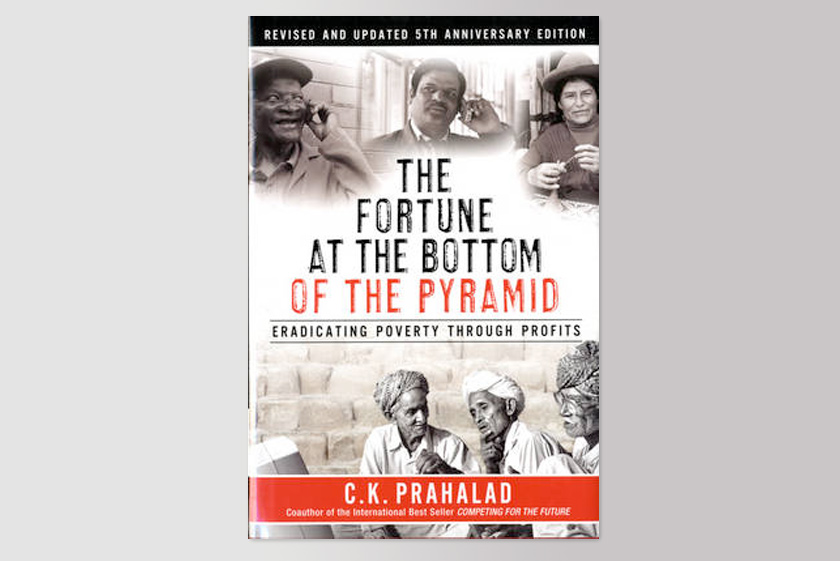 The Fortune at the Bottom of the Pyramid: Eradicating Poverty Through Profits