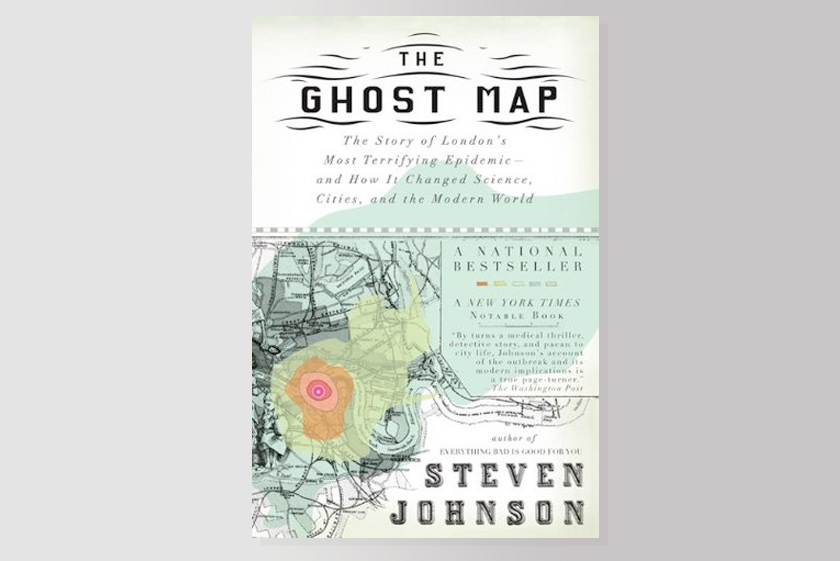 The Ghost Map: The Story of London's Most Terrifying Epidemic - and How It Changed Science, Cities, and the Modern World
