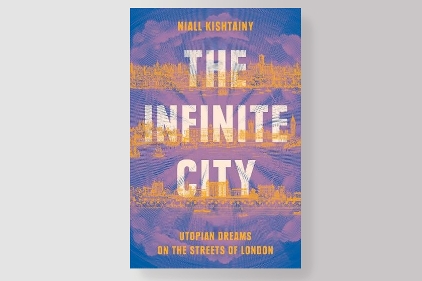 The Infinite City: Utopian Dreams on the Streets of London