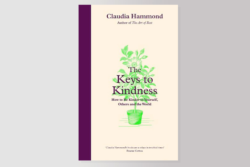 The Keys to Kindness: How to be Kinder to Yourself, Others and the World