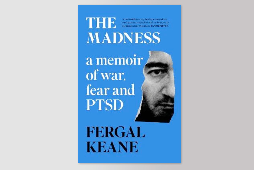 The Madness: A Memoir of War, Fear and PTSD