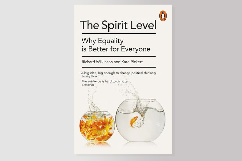 The Spirit Level: Why More Equal Societies Almost Always Do Better