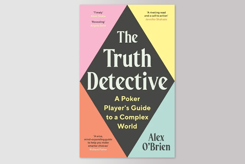 The Truth Detective: A Poker Player's Guide to a Complex World