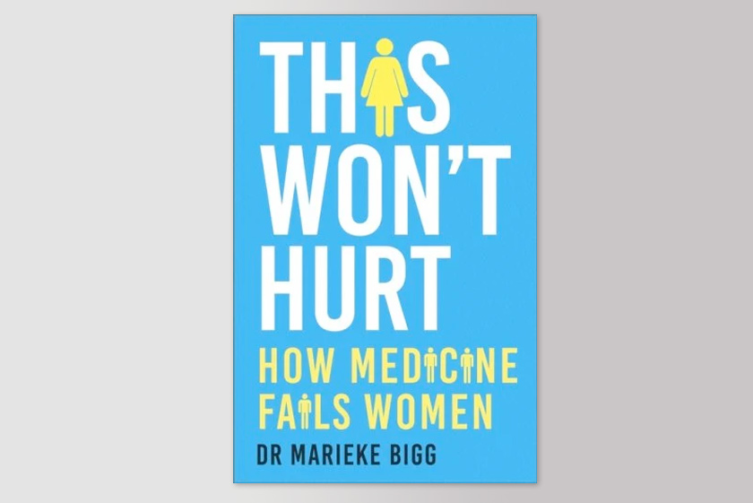 This Won't Hurt: How Medicine Fails Women
