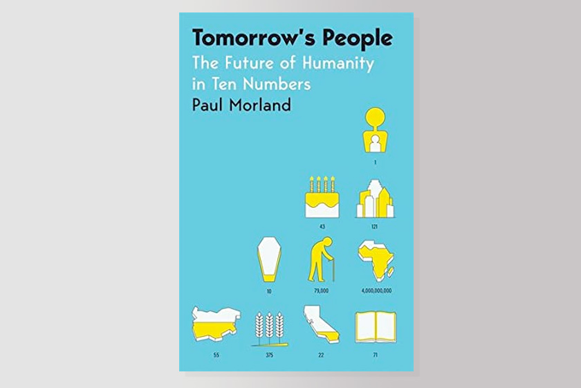 Tomorrow's People: The Future of Humanity in Ten Numbers