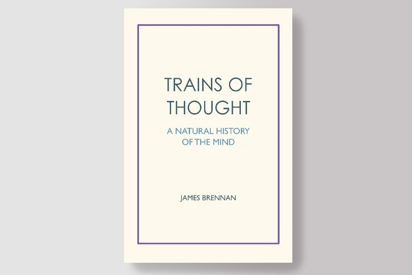 Trains of Thought - A Natural History of the Mind