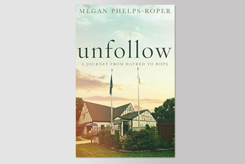 Unfollow : A Journey from Hatred to Hope, leaving the Westboro Baptist Church