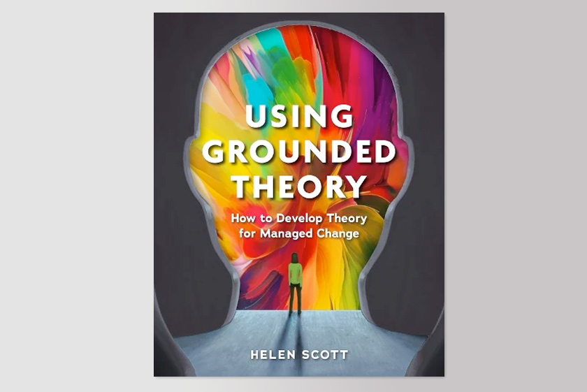 Using Grounded Theory: How to Develop Theory for Managed Change