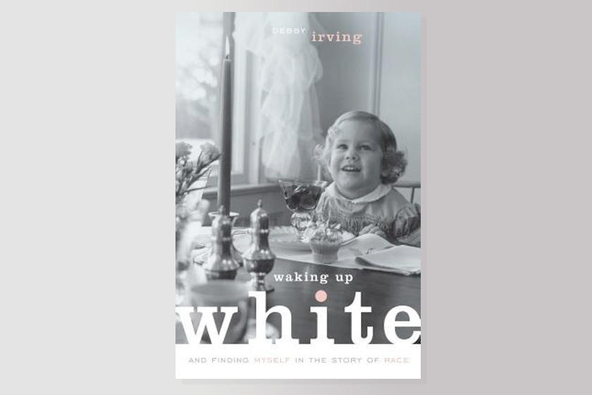 Waking Up White: And Finding Myself in the Story of Race