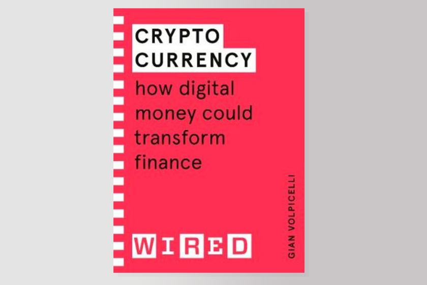 Cryptocurrency (WIRED guides) : How Digital Money Could Transform Finance